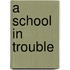 A School in Trouble