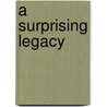 A Surprising Legacy by Ernest Swain