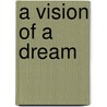 A Vision of a Dream by Susan Darling