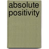 Absolute Positivity door Karl B. Sanger