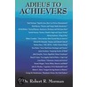 Adieus to Achievers door Dr Robert R. Morman