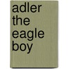 Adler the Eagle Boy door Renate Niederhofer