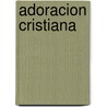 Adoracion Cristiana door Assoc for Hispanic Theological Education