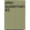 Allan Quatermain #3 door Sir Henry Rider Haggard