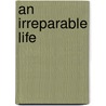 An Irreparable Life door Ann Rossi