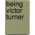 Being Victor Turner