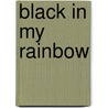 Black in My Rainbow door Alice F. Omoti