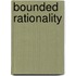 Bounded Rationality