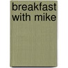 Breakfast with Mike door Gary Tucker