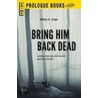 Bring Him Back Dead by Day Keene