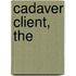 Cadaver Client, The