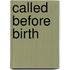 Called Before Birth