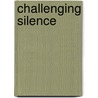 Challenging Silence door Lesley Laing