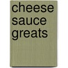Cheese Sauce Greats by Jo Franks