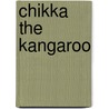 Chikka the Kangaroo door Sidney Nixon