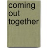 Coming Out Together by Martha Edens Clark