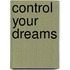 Control Your Dreams