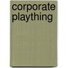 Corporate Plaything door Lizzie Lynn Lee