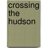 Crossing the Hudson by Peter Jungk