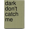 Dark Don't Catch Me by Vin Packer