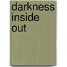 Darkness Inside Out by Rodney Pybus