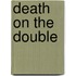 Death on the Double