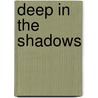 Deep in the Shadows door Billy D. Smith
