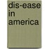 Dis-Ease in America