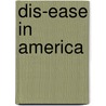 Dis-Ease in America door Katharine May Cunningham