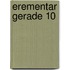 Erementar Gerade 10