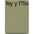 Fey Y F�Lix