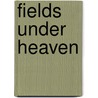 Fields Under Heaven by D.G. Palmer