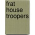 Frat House Troopers