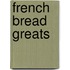 French Bread Greats