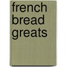 French Bread Greats by Jo Franks