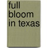 Full Bloom in Texas door Allan R. Kuethe