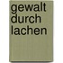 Gewalt Durch Lachen