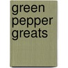 Green Pepper Greats by Jo Franks