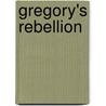 Gregory's Rebellion door Lavinia Lewis