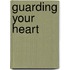 Guarding Your Heart