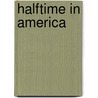 Halftime in America by Dan S. Wible
