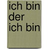 Ich Bin Der Ich Bin door Manuel Berg