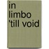 In Limbo 'Till Void