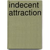 Indecent Attraction door Susan Johnson