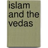 Islam and the Vedas door Rasamandala Das