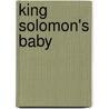 King Solomon's Baby by Melissa Banks