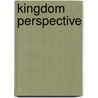 Kingdom Perspective by Kenneth B. Alexander