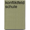 Konfliktfeld Schule door Jens Moldenhauer