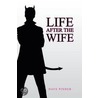 Life After the Wife door Dave Pinder