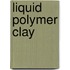 Liquid Polymer Clay